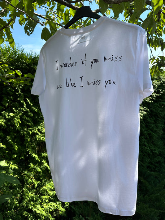 I wonder if you miss me like I miss you - Unisex T-Shirt