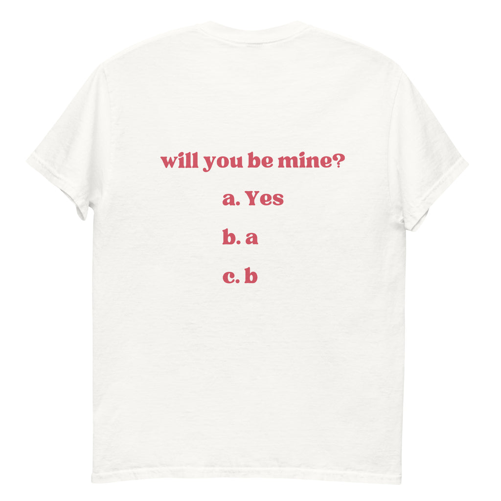 Will you be Mine? Unisex T-Shirt